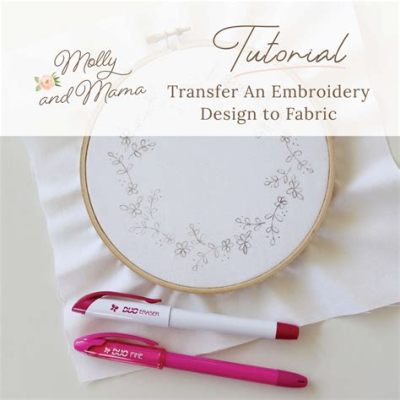 how to transfer embroidery pattern: the art of transferring patterns with a needle and thread